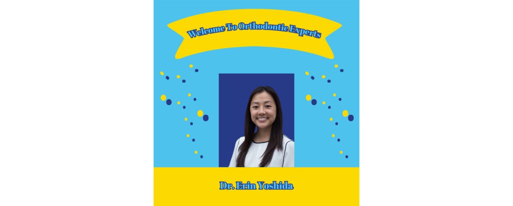 Welcome Dr. Erin Yoshida To Orthodontic Experts