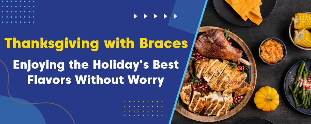 Thanksgiving with Braces