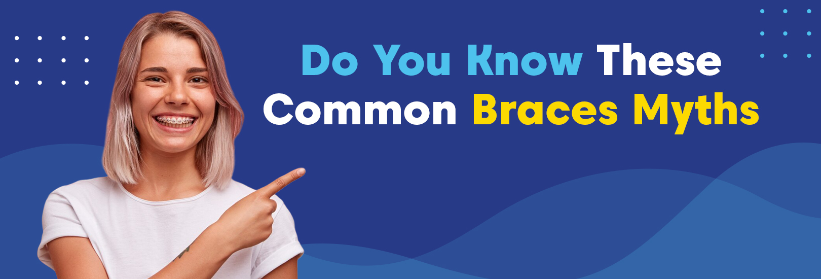 Common Braces Myths