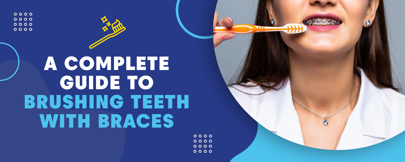 A Complete Guide to Brushing Teeth With Braces